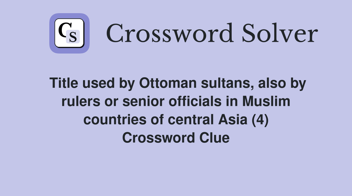 Title used by Ottoman sultans, also by rulers or senior officials in